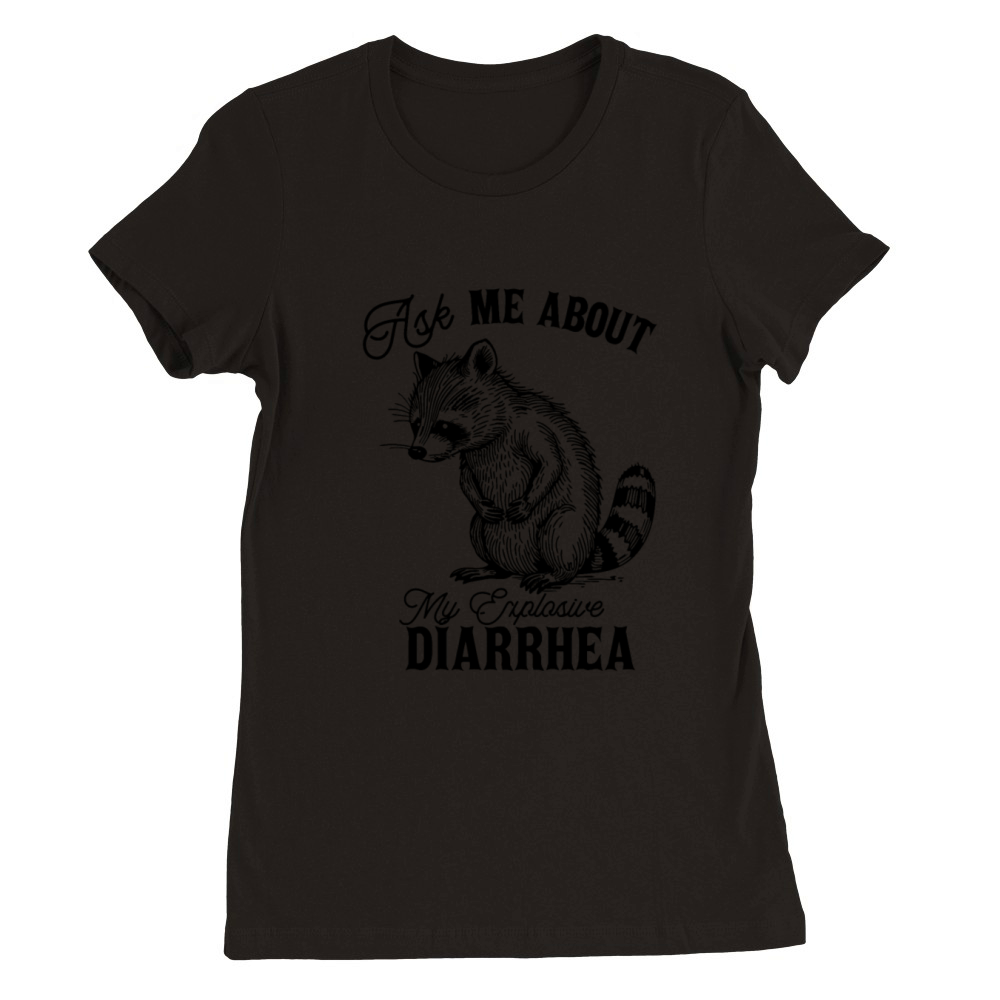 Ask Me About My Explosive Diarrhea Funny Racoon Premium Womens Crewneck T-shirt