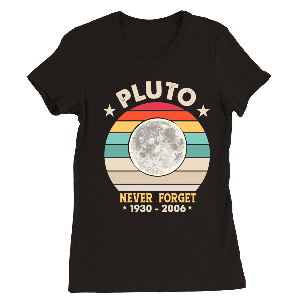Pluto Never Forget 1930 2006 Premium Womens Crewneck T-shirt