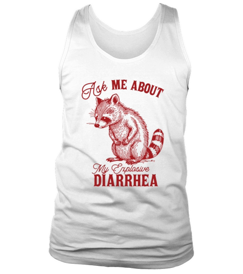 Ask Me About My Explosive Diarrhea Funny Racoon Tank Top Unisex