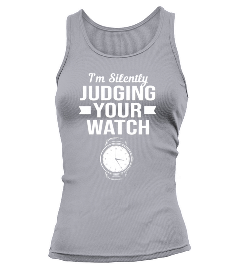 Im Silently Judging Your Watch Funny Horology Tank top Woman