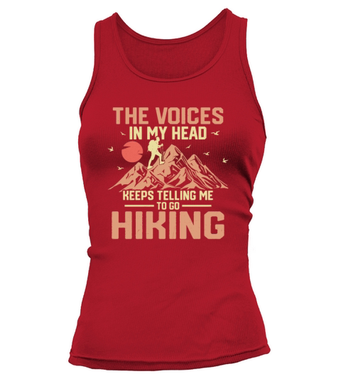 My Head Keeps Telling Me To Go Hiking Hiker Mounta Tank top Woman