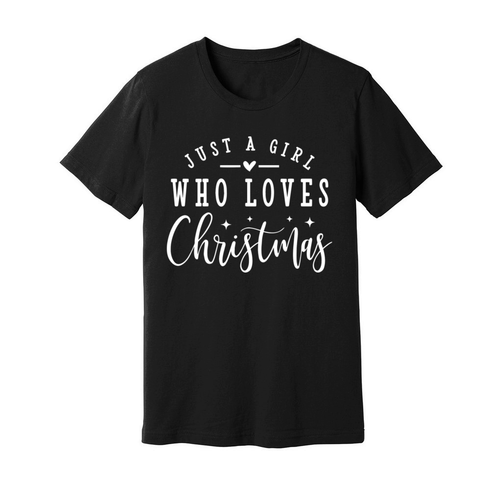 24 Just A Girl Who Loves Christmas Xmas Unisex Jersey Tee