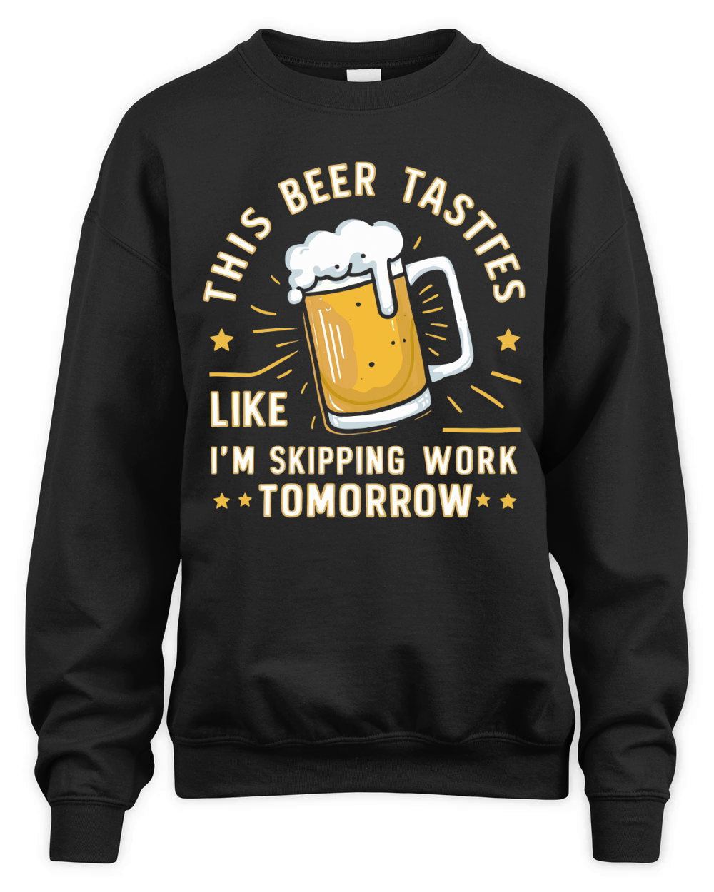 this beer tastes like im skipping work tomorrow Unisex Premium Crewneck Sweatshirt