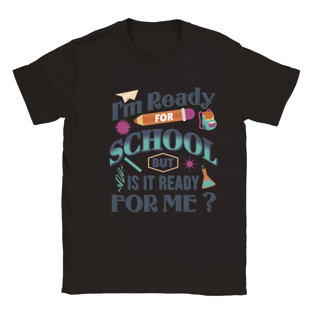 Im Ready For School But Is It Ready For Me Funny Classic Kids Crewneck T-shirt