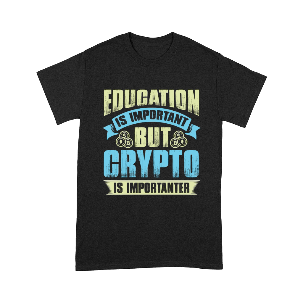 Education is important but crypto is importanter Comfort T-shirt