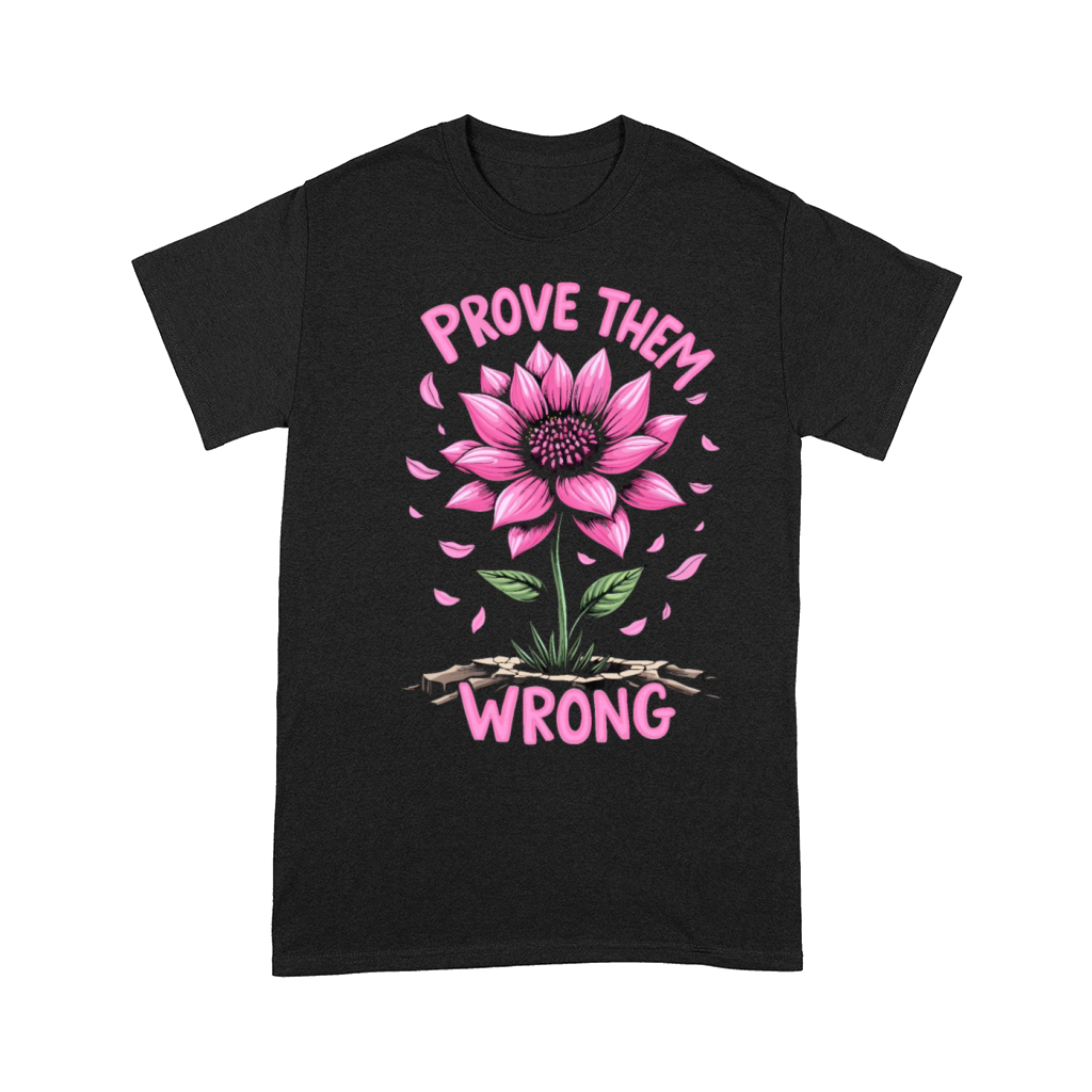 Prove Them Wrong - Motivational Quote Comfort T-shirt