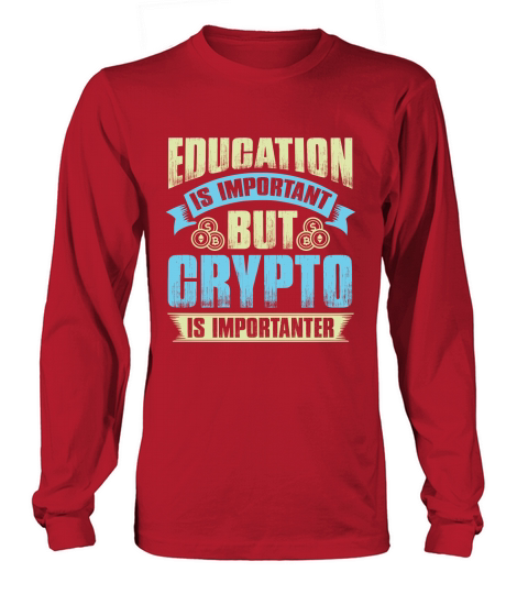 Education is important but crypto is importanter Long sleeved Unisex