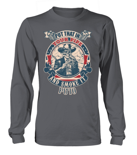 Put that in your pipe and smoke it Puto vintage Long sleeved Unisex