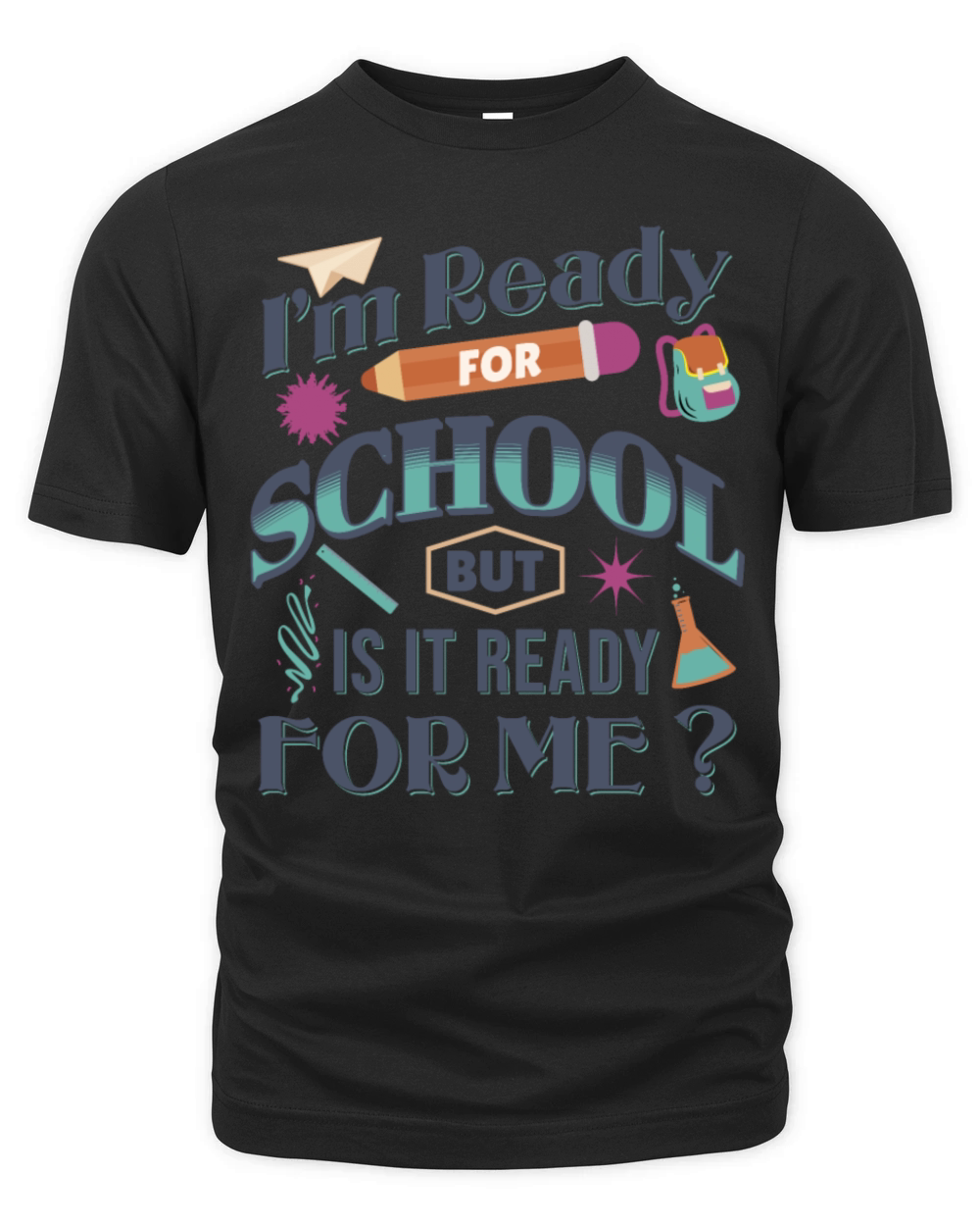 Im Ready For School But Is It Ready For Me Funny Organic Unisex T-shirt