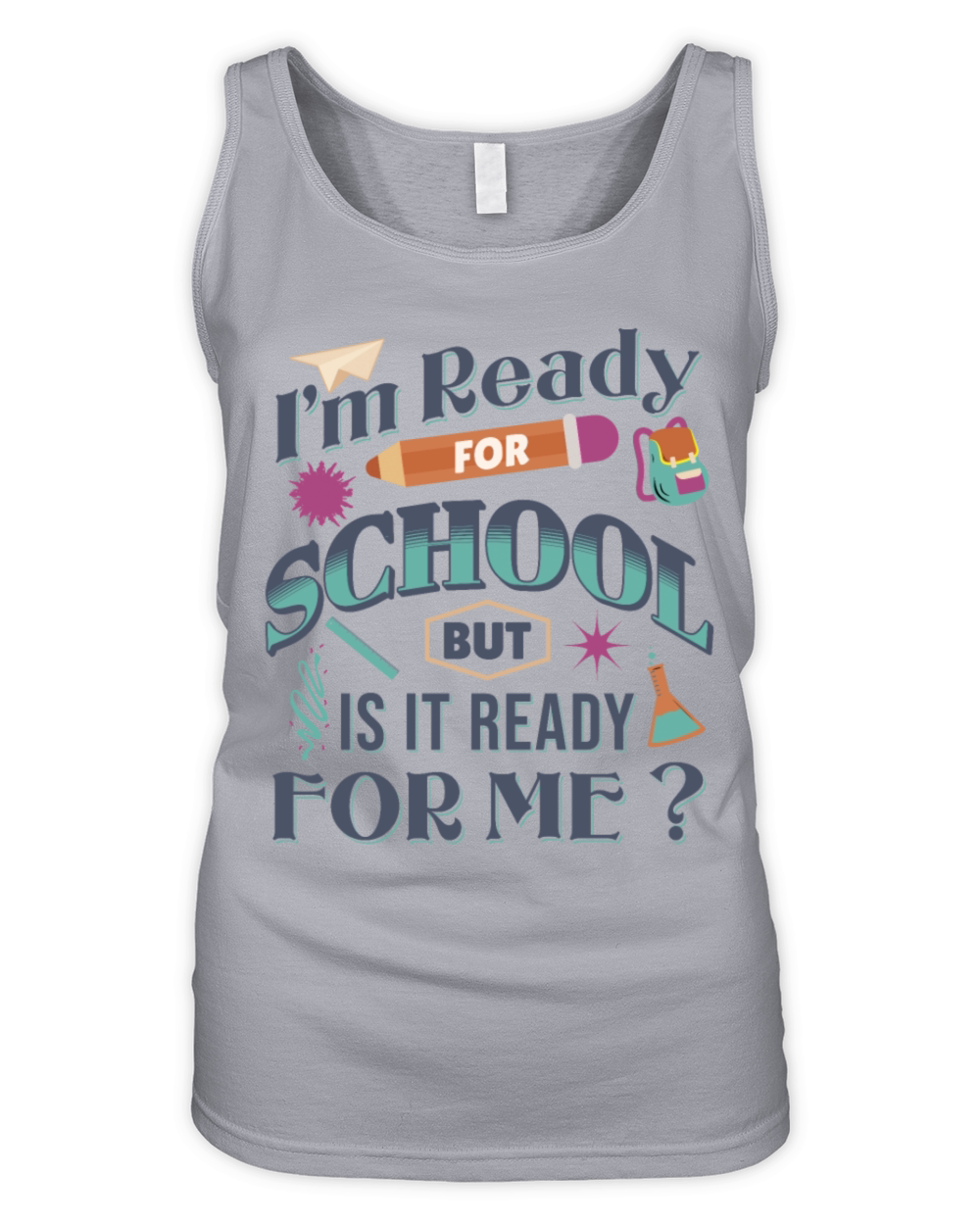 Im Ready For School But Is It Ready For Me Funny Organic Women's Tank Top