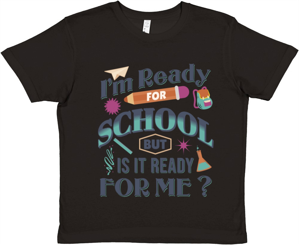 Im Ready For School But Is It Ready For Me Funny Premium Kids Crewneck T-shirt