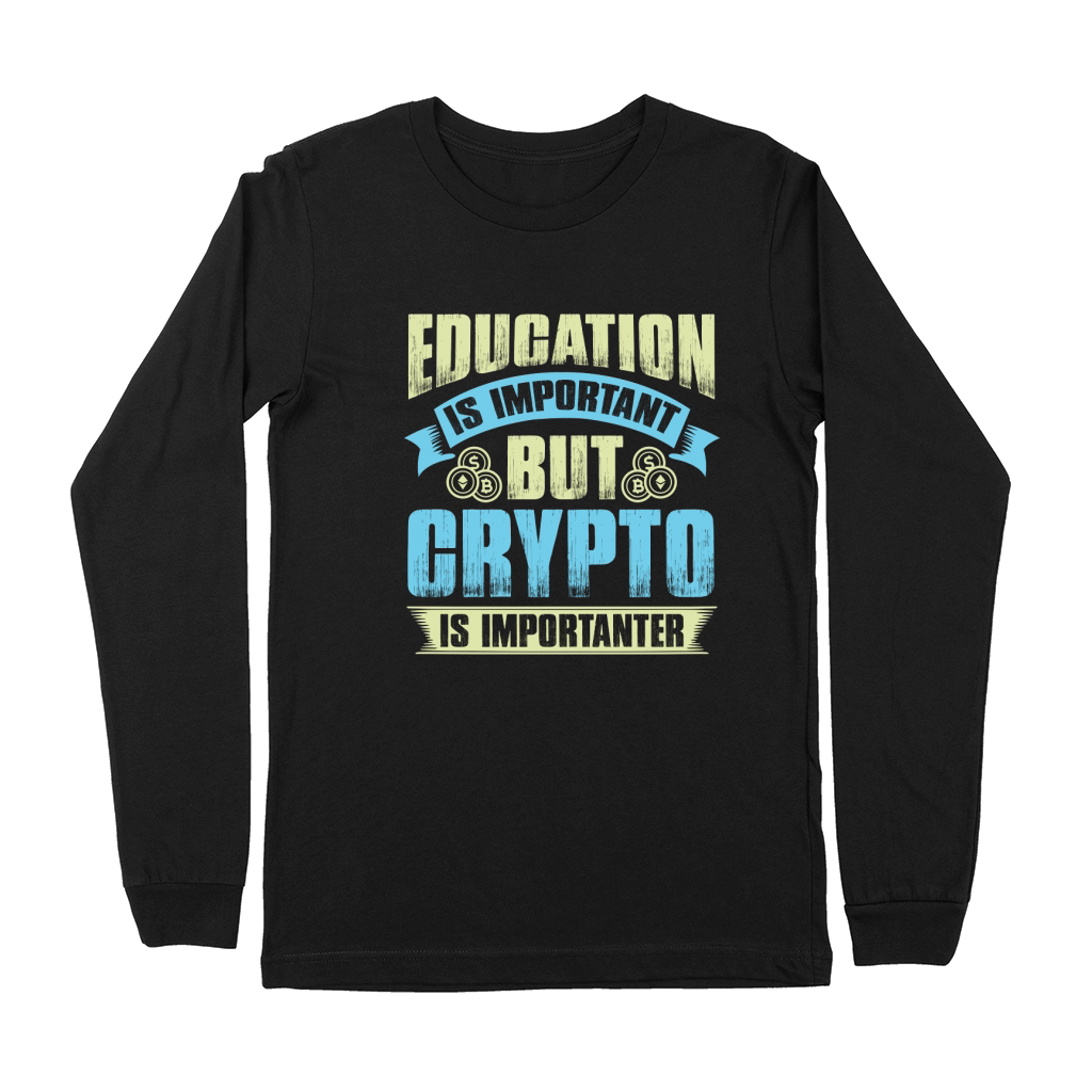 Education is important but crypto is importanter Premium Long Sleeve
