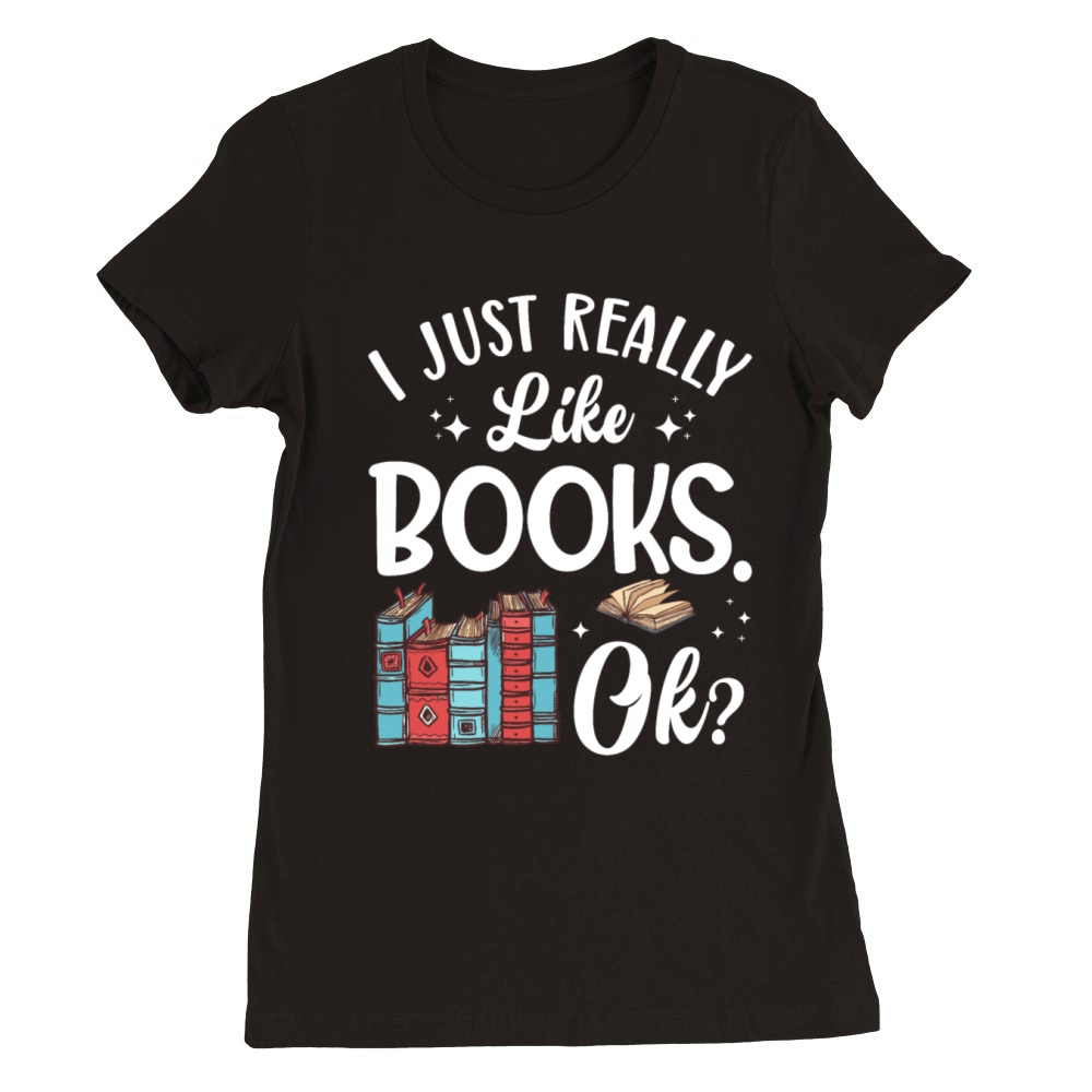 Really Like Book Lover Reader Desing Funny Reading Premium Womens Crewneck T-shirt