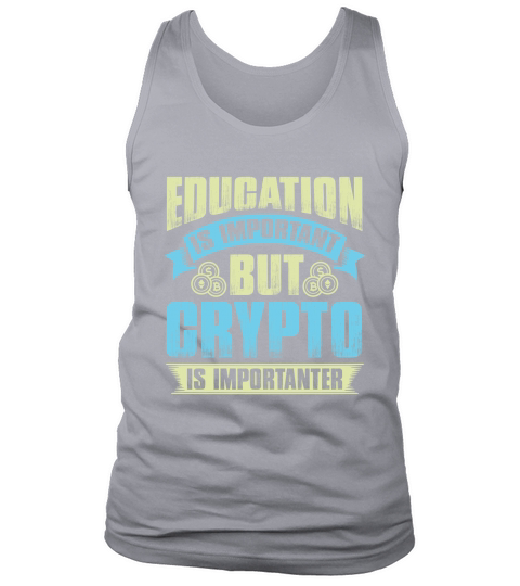 Education is important but crypto is importanter Tank Top Unisex