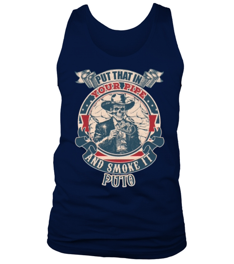 Put that in your pipe and smoke it Puto vintage Tank Top Unisex