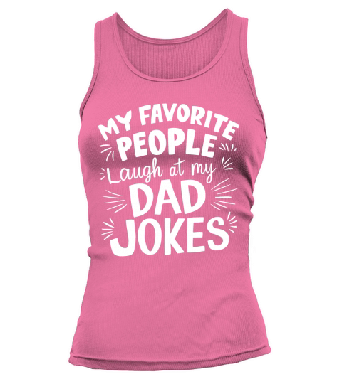 My favorite people laugh at my dad jokes Tank top Woman