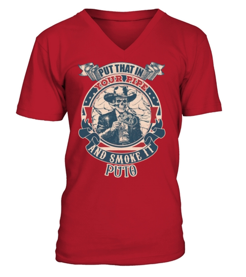 Put that in your pipe and smoke it Puto vintage V-Neck T-shirt