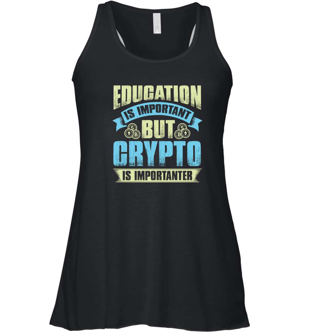 Education is important but crypto is importanter Women's Flowy Tank Top