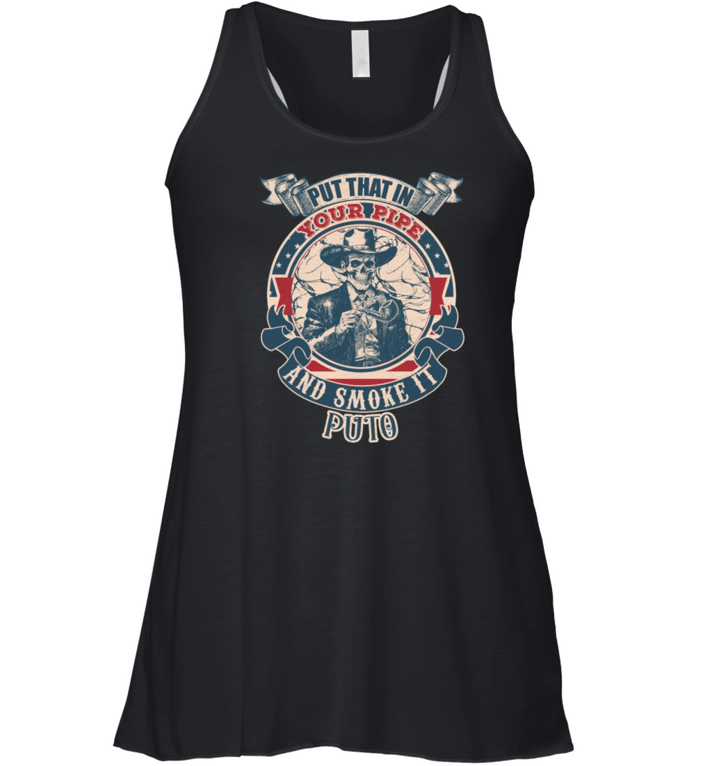 Put that in your pipe and smoke it Puto vintage Women's Flowy Tank Top
