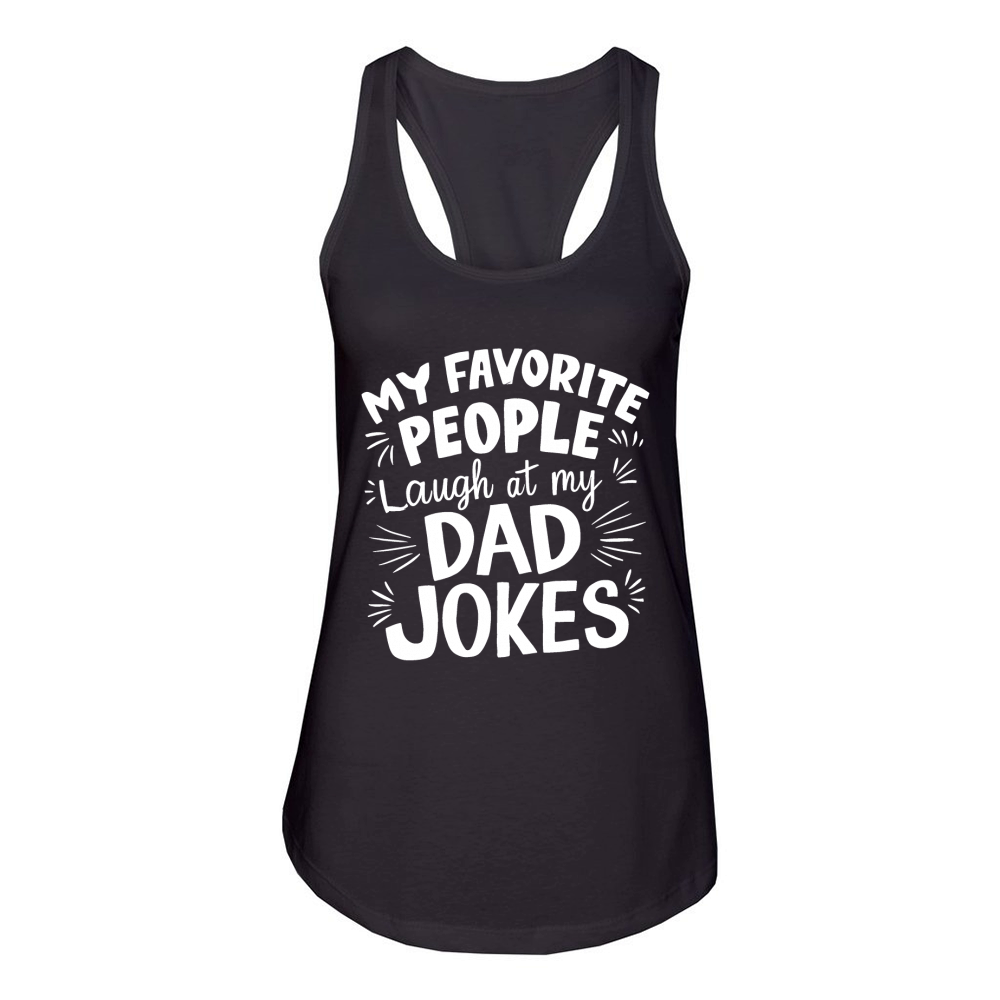 My favorite people laugh at my dad jokes Women's Racerback Tank