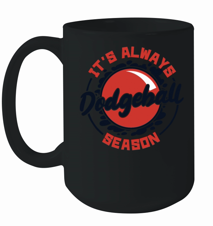 Its Always Dodgeball Season Prisonball Team Game Ceramic Mug