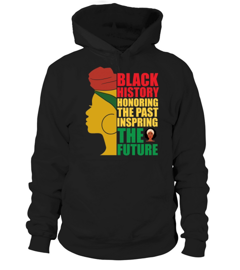 black history honoring the past inspring the futur Hoodie Unisex