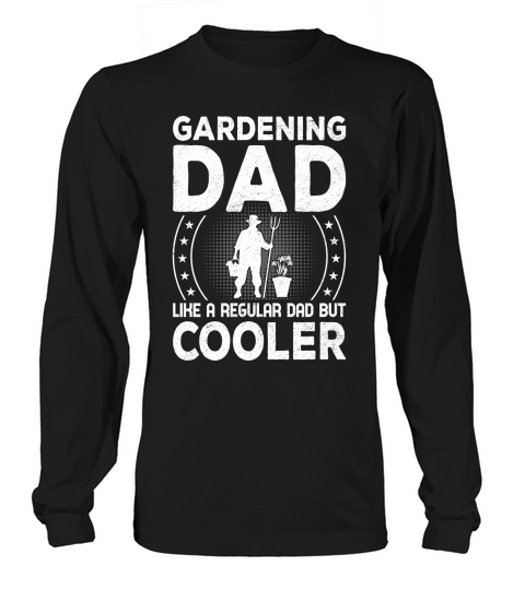 Gardening dad like a regular Dad But Cooler 04 Long sleeved Unisex