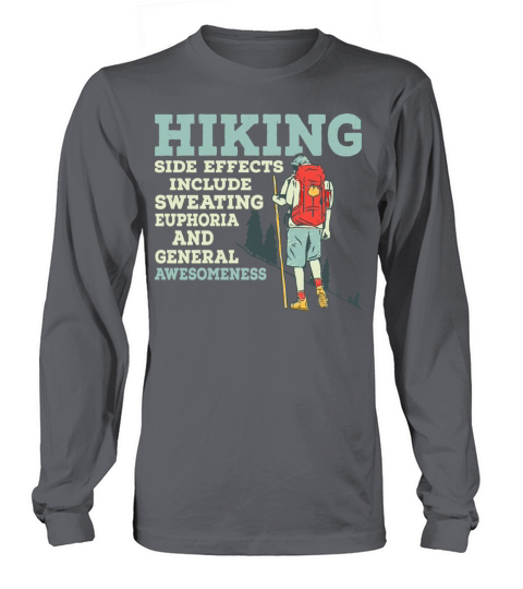 Hiking Side Effects Include Sweating Mountain Hike Long sleeved Unisex