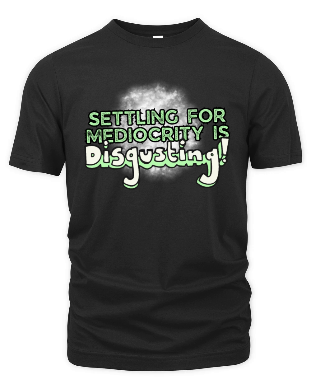 Settling For Mediocrity Is Disgusting Inspiration Organic Unisex T-shirt
