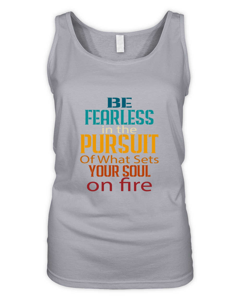Be Fearless In The Pursuit Of What Sét Your Soul On Fine Organic Women's Tank Top