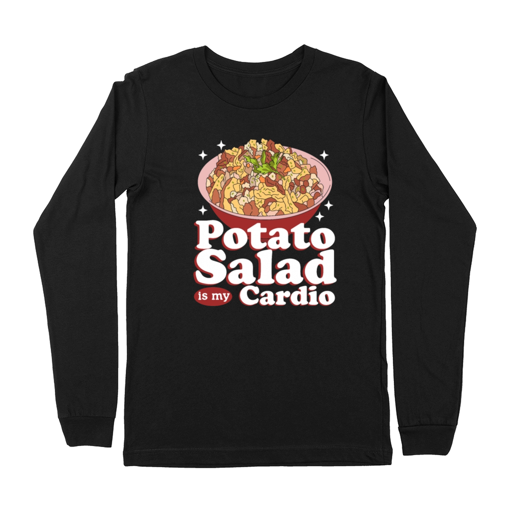 Potato Salad Is My Cardio Potato Salads Premium Long Sleeve