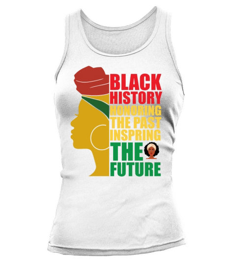 black history honoring the past inspring the futur Tank top Woman