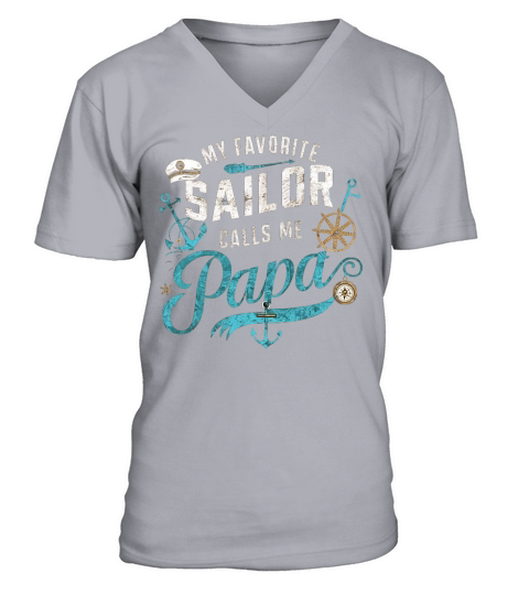 My favorite sailor calls me papa V-Neck T-shirt