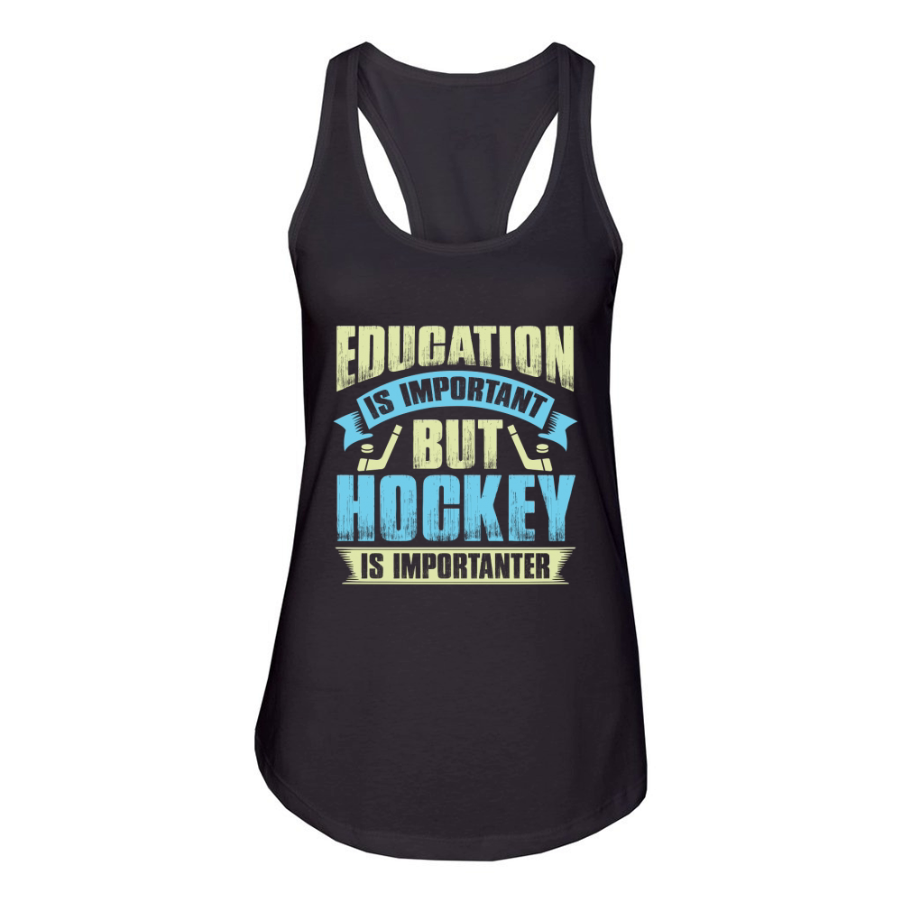 Education is important but hockey is importanter Women's Racerback Tank