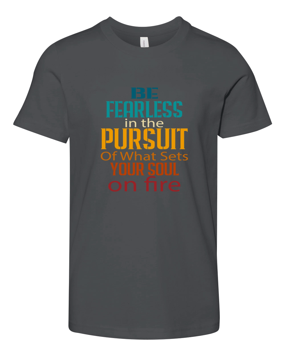 Be Fearless In The Pursuit Of What Sét Your Soul On Fine Youth Unisex Jersey Tee