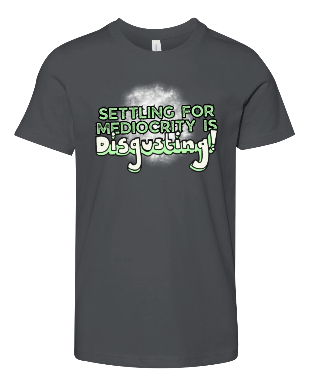 Settling For Mediocrity Is Disgusting Inspiration Youth Unisex Jersey Tee