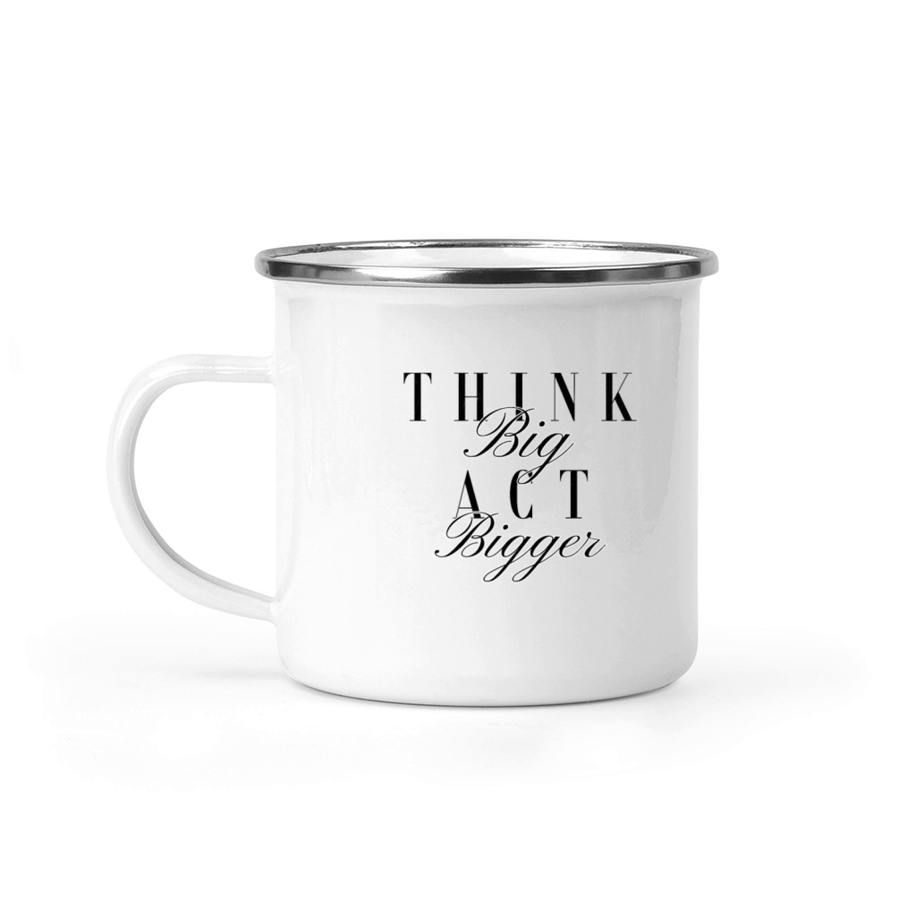 "Think Big Act Bigger" - Typography Design Camping Mug