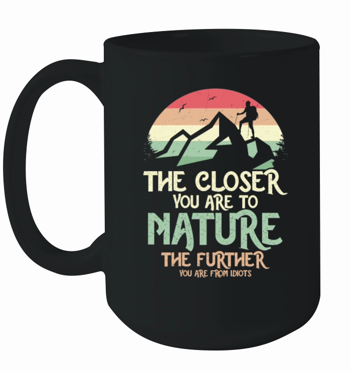 The Closer You Are To Nature Hiker Hiking Ceramic Mug