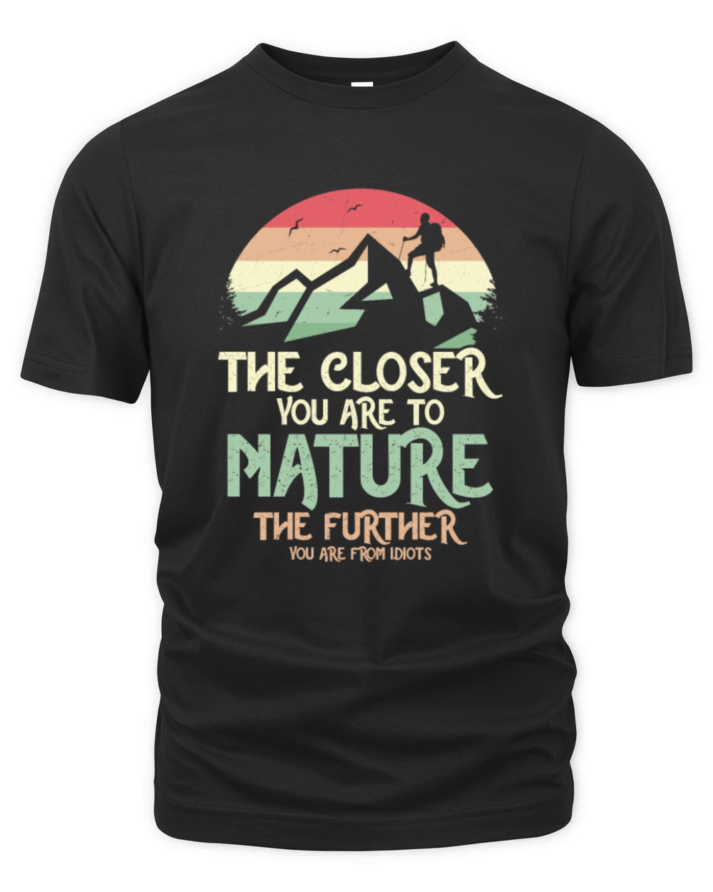 The Closer You Are To Nature Hiker Hiking Organic Unisex T-shirt