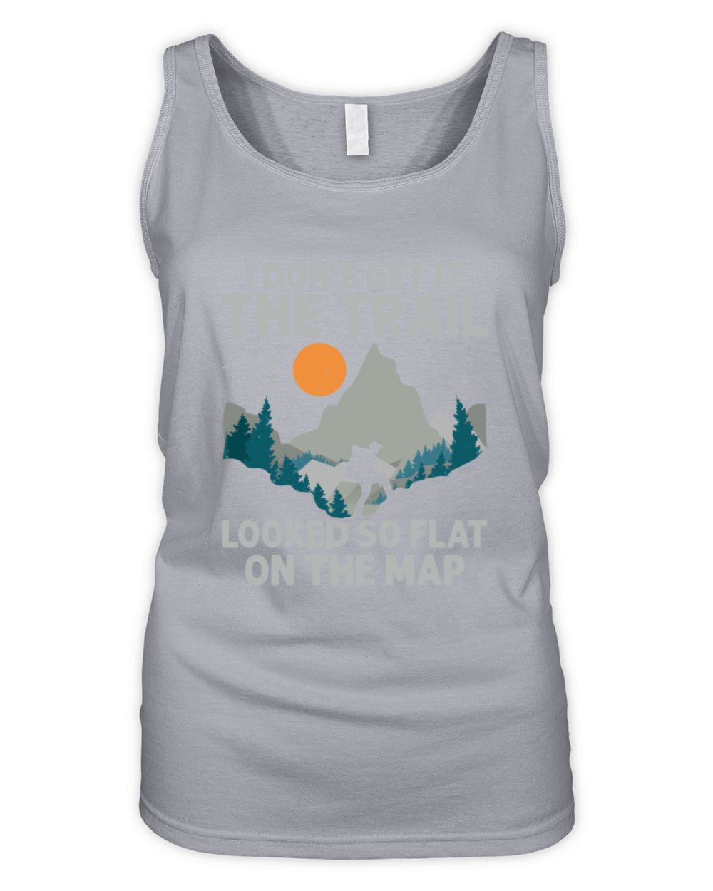 I Dont Get It The Trail Hiking Hiker Organic Women's Tank Top