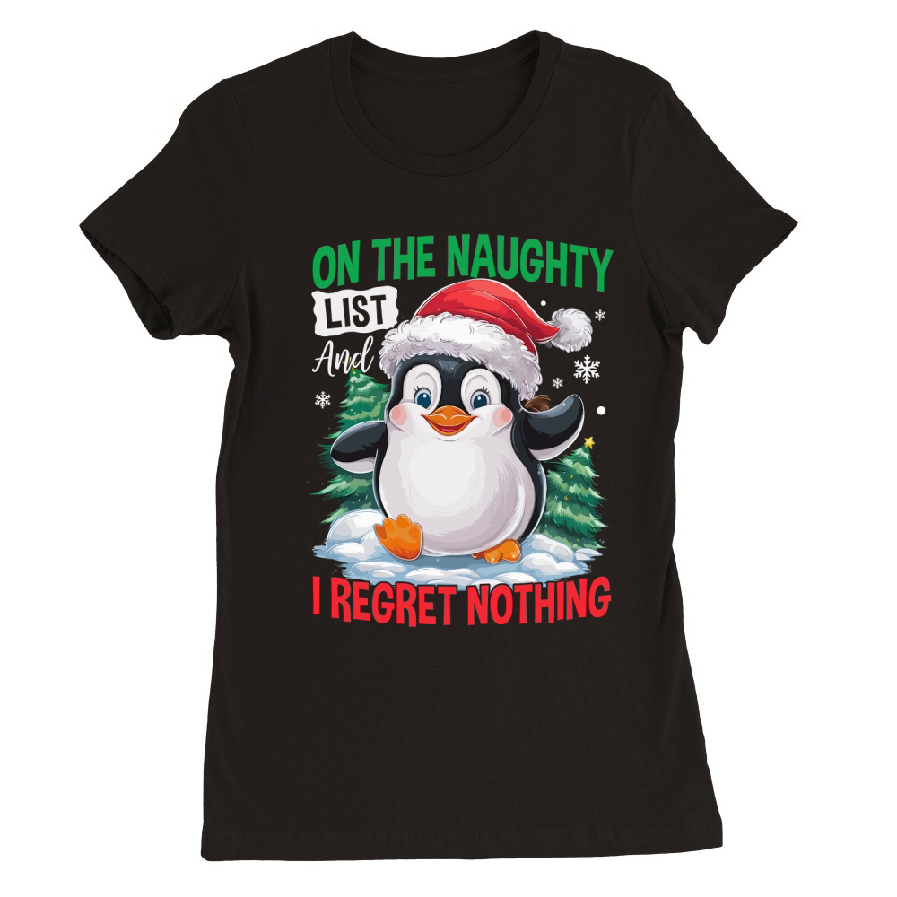 On The Naughty List And I Regret Nothing 02 Premium Womens Crewneck T-shirt