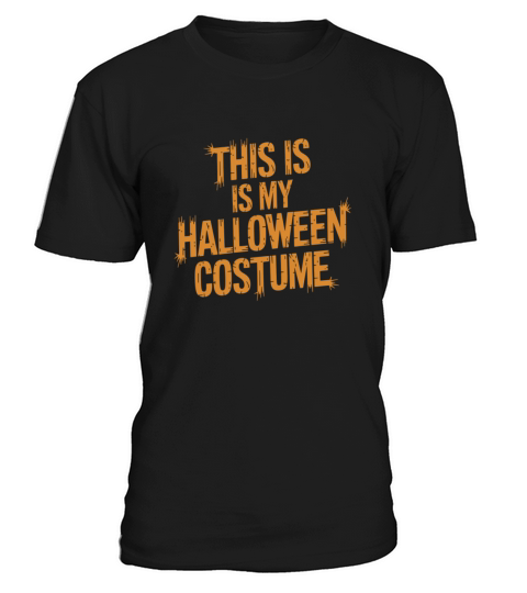 This Is My Halloween Costume Funny Spooky Quote T-Shirt Unisex