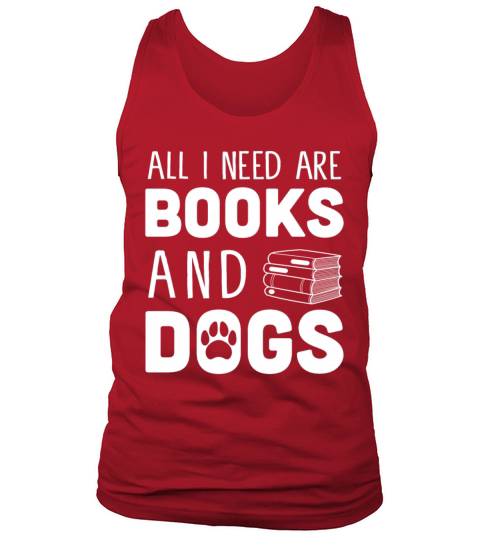 All I Need dogs Book Lover Reader Desing Reading Tank Top Unisex
