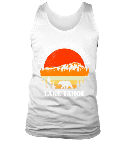 California EXPLORE THE WILDERNESS LAKE TAHOE Tank Top Unisex