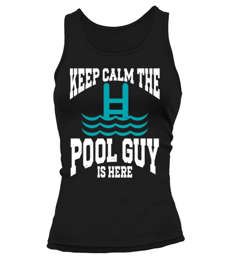 Pool Cleaner Keep Calm The Pool Guy Is Here Tank top Woman