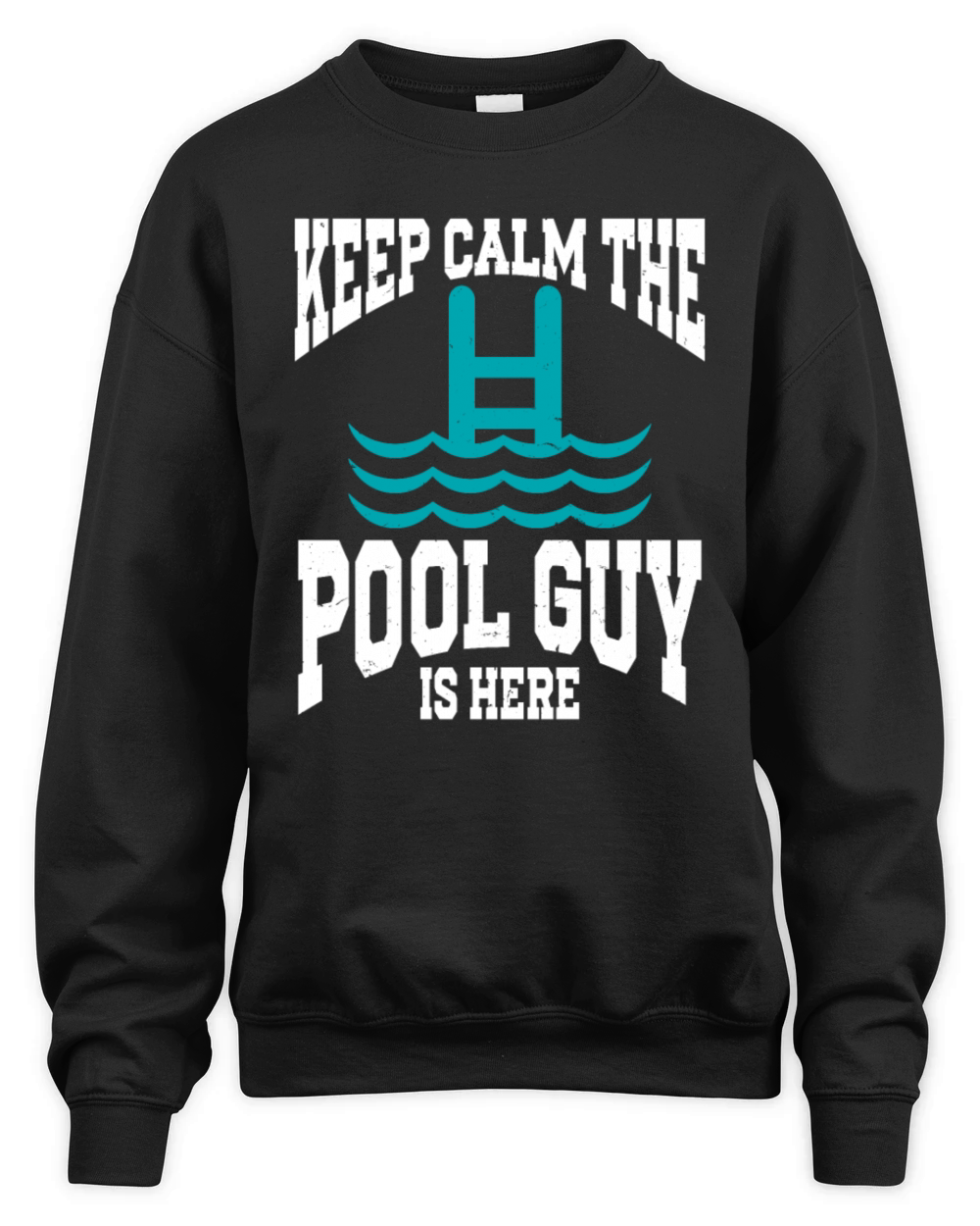 Pool Cleaner Keep Calm The Pool Guy Is Here Unisex Premium Crewneck Sweatshirt