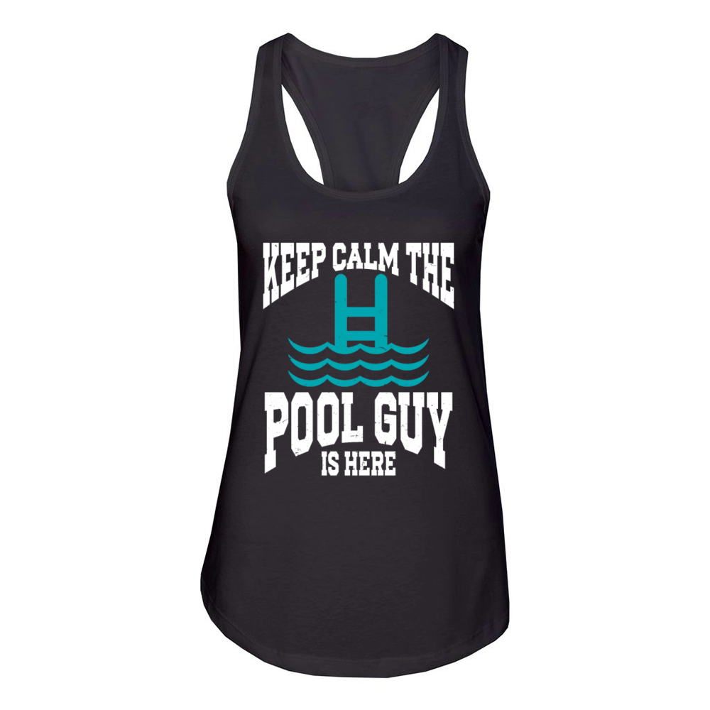 Pool Cleaner Keep Calm The Pool Guy Is Here Women's Racerback Tank