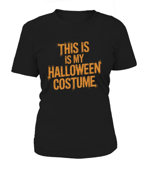 This Is My Halloween Costume Funny Spooky Quote Women's T-Shirt