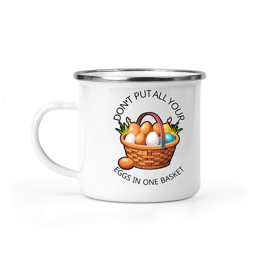 "Dont Put All Your Eggs in One Basket" Motivation Camping Mug
