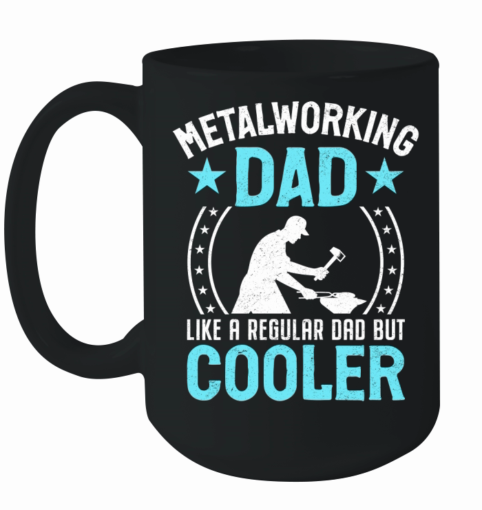 Metalworking Dad Like A Regular dad but Cooler 04 Ceramic Mug